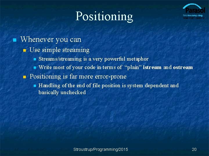 Positioning n Whenever you can n Use simple streaming n n n Streams/streaming is