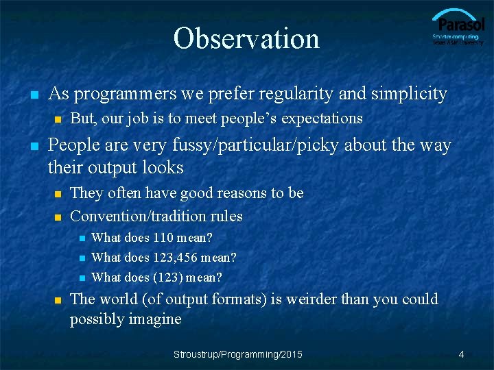 Observation n As programmers we prefer regularity and simplicity n n But, our job