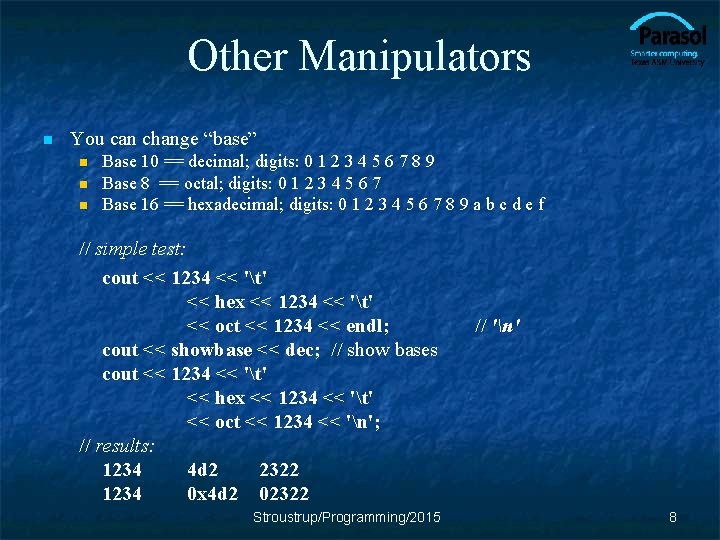 Other Manipulators n You can change “base” n n n Base 10 == decimal;