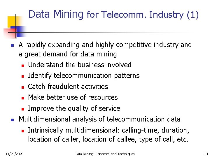 Data Mining for Telecomm. Industry (1) n n A rapidly expanding and highly competitive