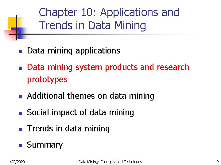 Chapter 10: Applications and Trends in Data Mining n n Data mining applications Data