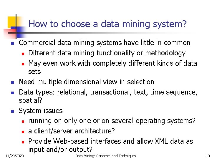 How to choose a data mining system? n n Commercial data mining systems have