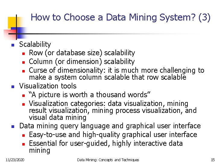 How to Choose a Data Mining System? (3) n n n Scalability n Row