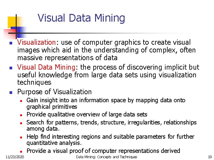 Visual Data Mining n n n Visualization: use of computer graphics to create visual
