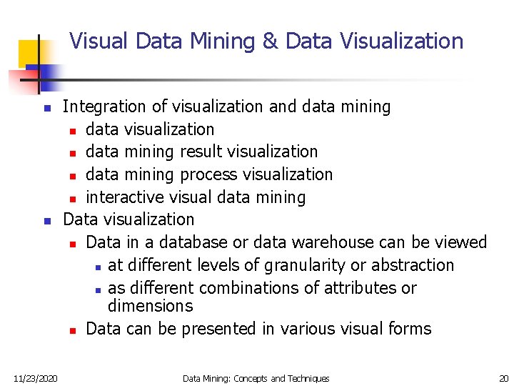 Visual Data Mining & Data Visualization n n 11/23/2020 Integration of visualization and data