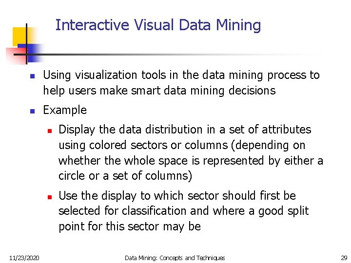 Interactive Visual Data Mining n n Using visualization tools in the data mining process