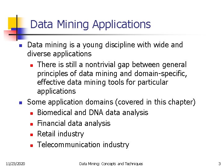 Data Mining Applications n n 11/23/2020 Data mining is a young discipline with wide