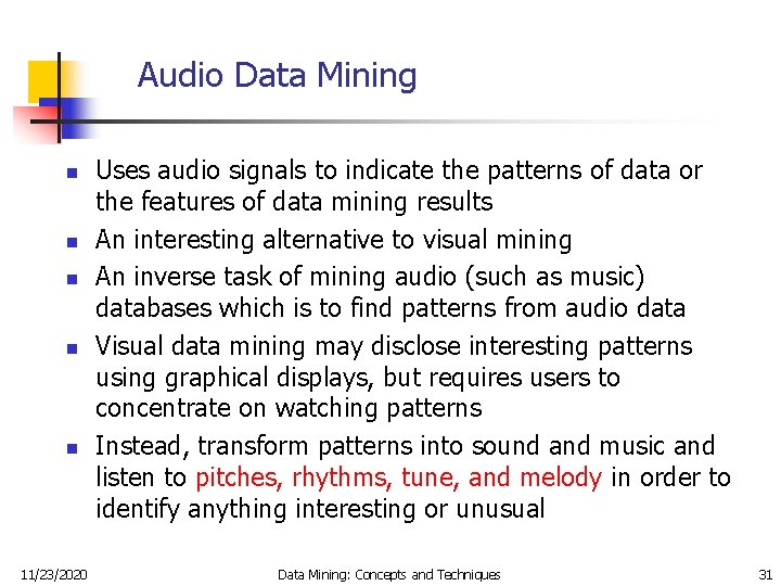 Audio Data Mining n n n 11/23/2020 Uses audio signals to indicate the patterns