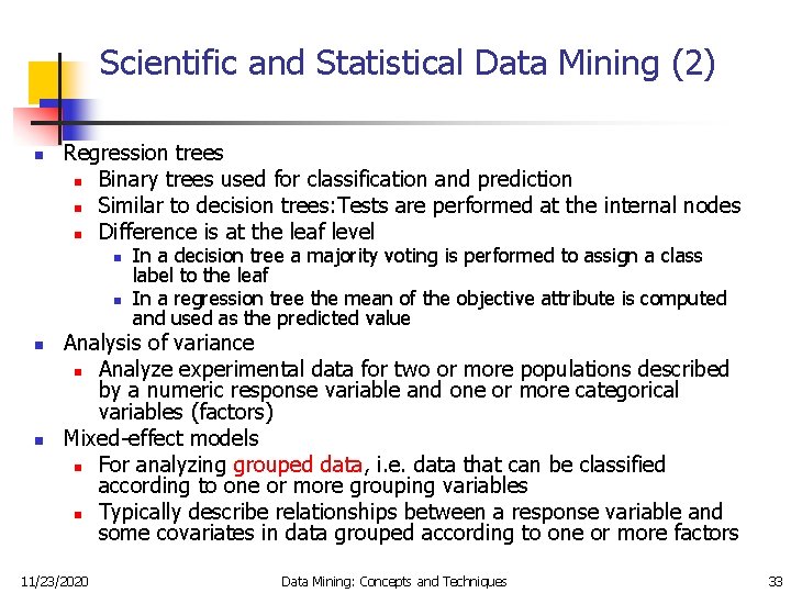 Scientific and Statistical Data Mining (2) n Regression trees n Binary trees used for