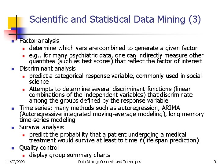 Scientific and Statistical Data Mining (3) n n n Factor analysis n determine which