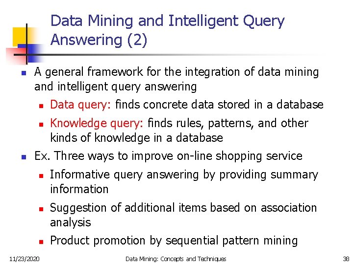 Data Mining and Intelligent Query Answering (2) n A general framework for the integration