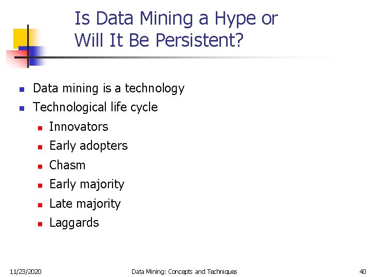 Is Data Mining a Hype or Will It Be Persistent? n Data mining is