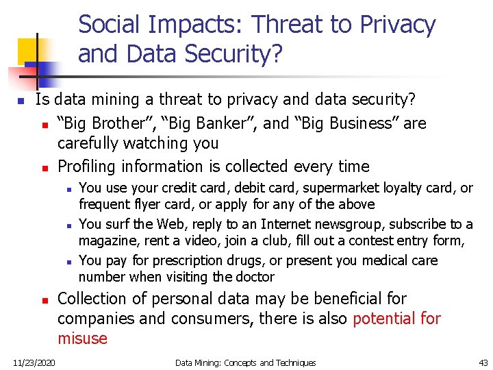 Social Impacts: Threat to Privacy and Data Security? n Is data mining a threat