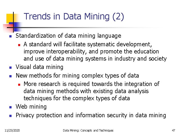 Trends in Data Mining (2) n n n Standardization of data mining language n