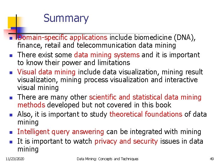 Summary n n n n Domain-specific applications include biomedicine (DNA), finance, retail and telecommunication