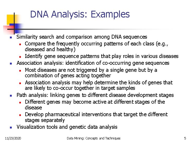 DNA Analysis: Examples n n Similarity search and comparison among DNA sequences n Compare