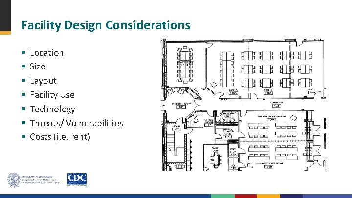 Facility Design Considerations § § § § Location Size Layout Facility Use Technology Threats/