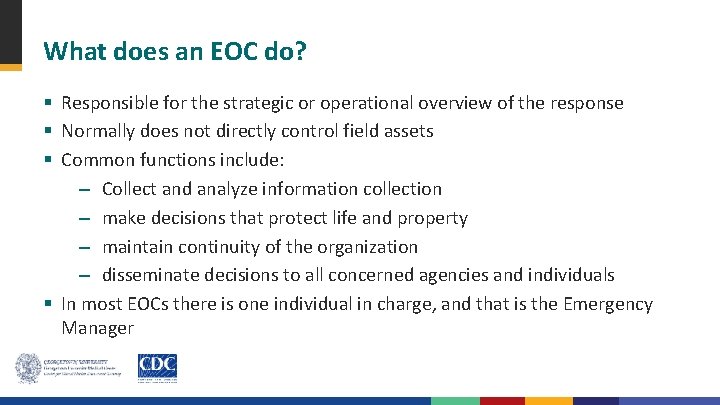 What does an EOC do? § Responsible for the strategic or operational overview of