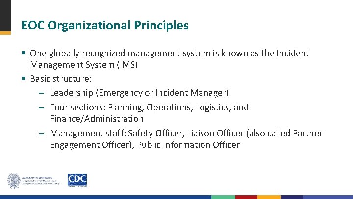 EOC Organizational Principles § One globally recognized management system is known as the Incident
