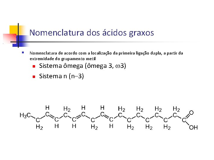 Nomenclatura dos ácidos graxos Nomenclatura de acordo com a localização da primeira ligação dupla,