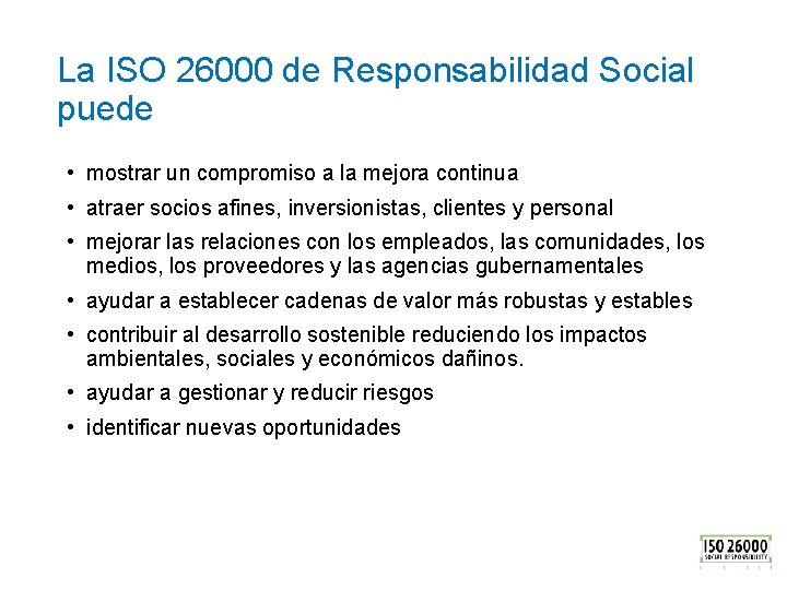La ISO 26000 de Responsabilidad Social puede • mostrar un compromiso a la mejora