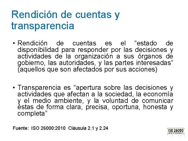 Rendición de cuentas y transparencia • Rendición de cuentas es el “estado de disponibilidad