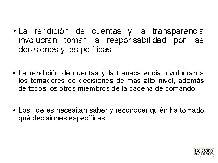  • La rendición de cuentas y la transparencia involucran tomar la responsabilidad por