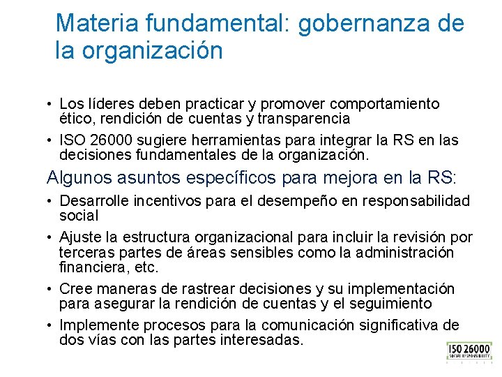 Materia fundamental: gobernanza de la organización • Los líderes deben practicar y promover comportamiento
