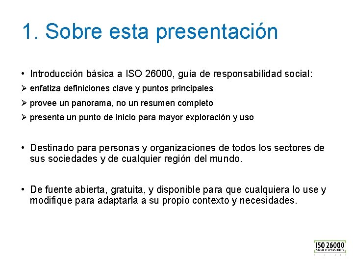 1. Sobre esta presentación • Introducción básica a ISO 26000, guía de responsabilidad social:
