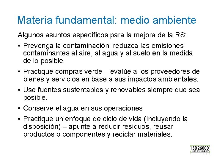 Materia fundamental: medio ambiente Algunos asuntos específicos para la mejora de la RS: •