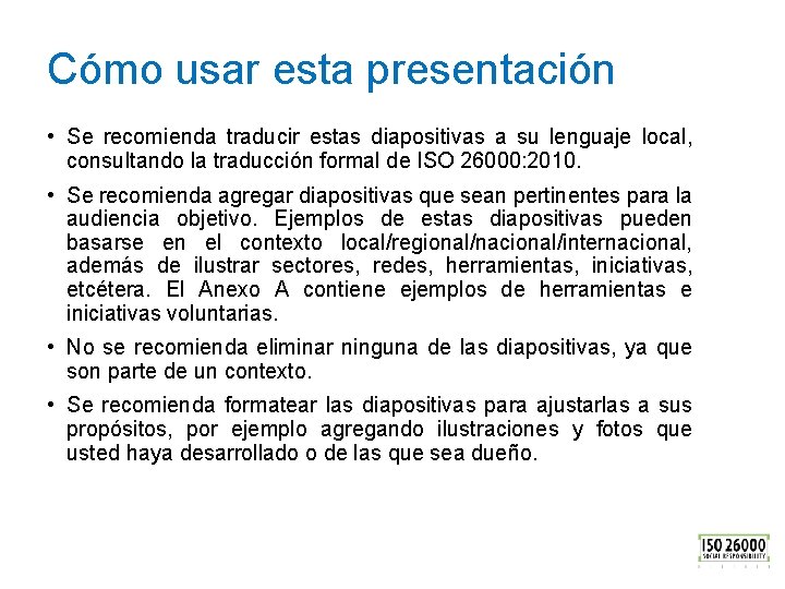 Cómo usar esta presentación • Se recomienda traducir estas diapositivas a su lenguaje local,