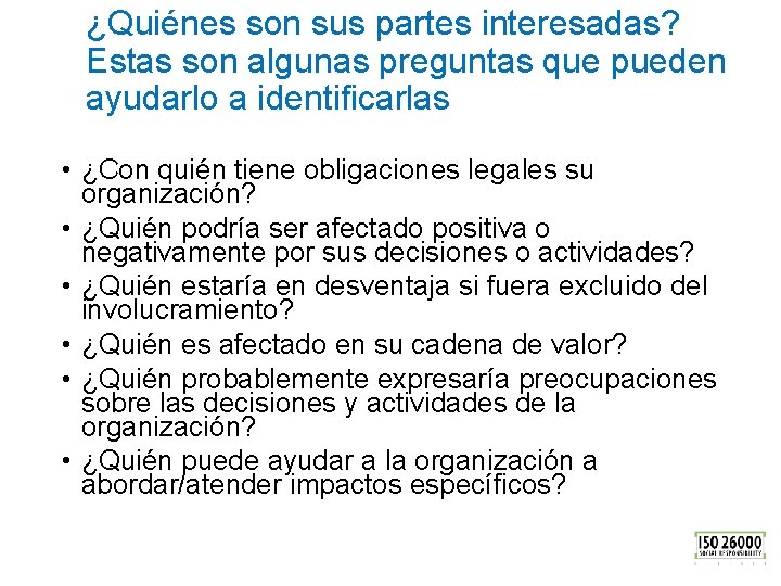 ¿Quiénes son sus partes interesadas? Estas son algunas preguntas que pueden ayudarlo a identificarlas