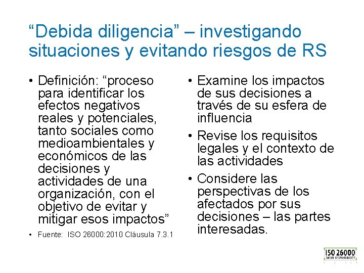 “Debida diligencia” – investigando situaciones y evitando riesgos de RS • Definición: “proceso para
