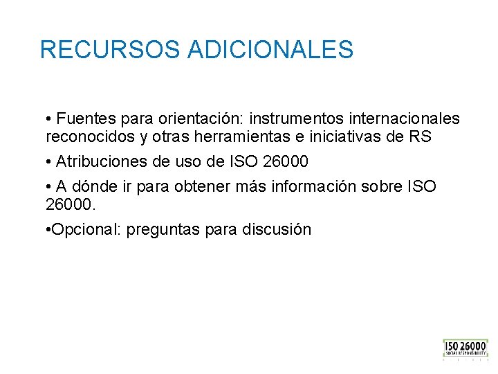 RECURSOS ADICIONALES • Fuentes para orientación: instrumentos internacionales reconocidos y otras herramientas e iniciativas