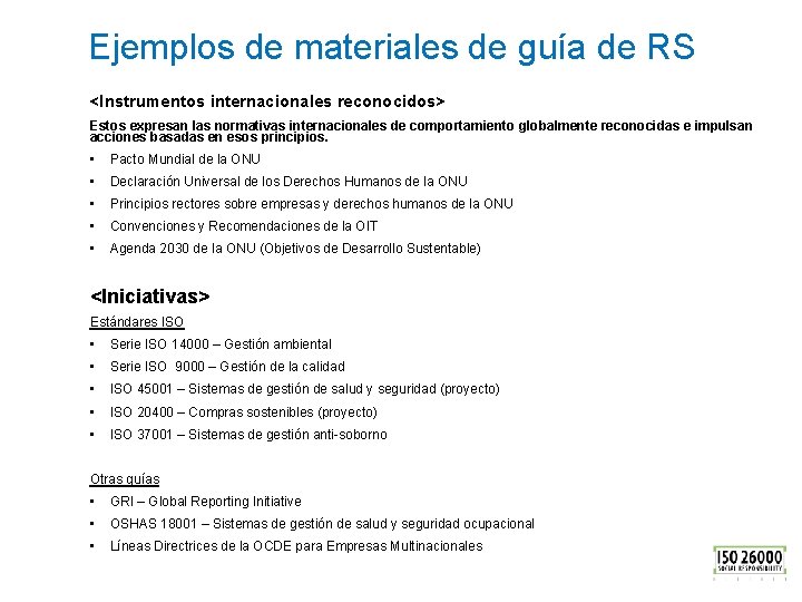 Ejemplos de materiales de guía de RS <Instrumentos internacionales reconocidos> Estos expresan las normativas