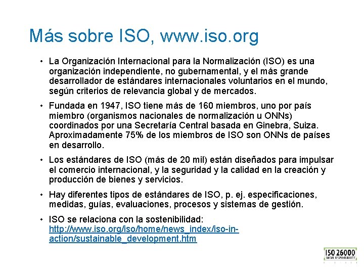 Más sobre ISO, www. iso. org • La Organización Internacional para la Normalización (ISO)