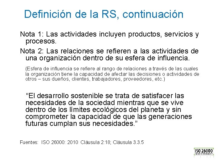 Definición de la RS, continuación Nota 1: Las actividades incluyen productos, servicios y procesos.