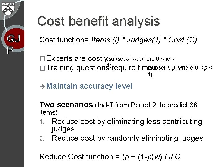 Cost benefit analysis GJ P Cost function= Items (I) * Judges(J) * Cost (C)