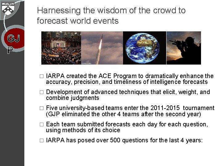 Harnessing the wisdom of the crowd to forecast world events GJ P � IARPA