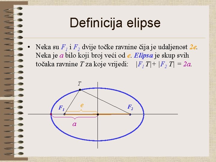 Definicija elipse • Neka su F 1 i F 2 dvije točke ravnine čija