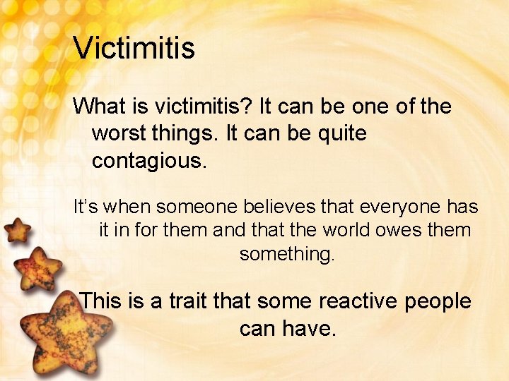 Victimitis What is victimitis? It can be one of the worst things. It can