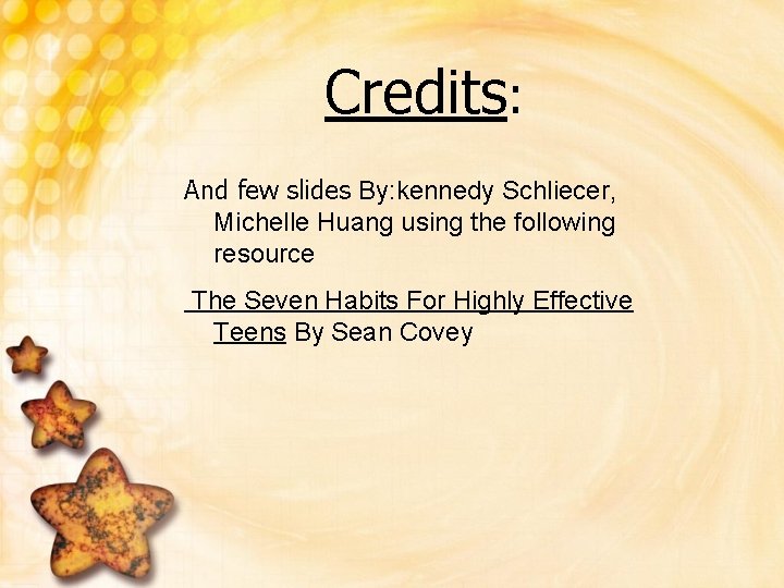 Credits: And few slides By: kennedy Schliecer, Michelle Huang using the following resource The