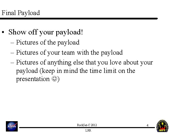 Final Payload • Show off your payload! – Pictures of the payload – Pictures