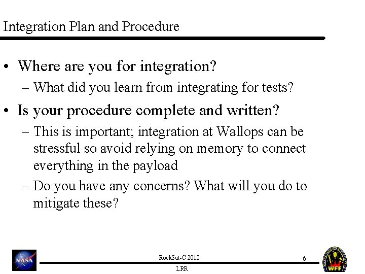 Integration Plan and Procedure • Where are you for integration? – What did you