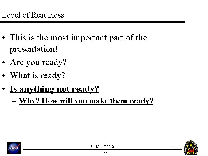 Level of Readiness • This is the most important part of the presentation! •