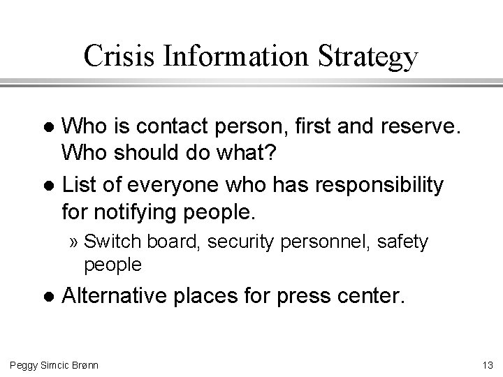 Crisis Information Strategy Who is contact person, first and reserve. Who should do what?