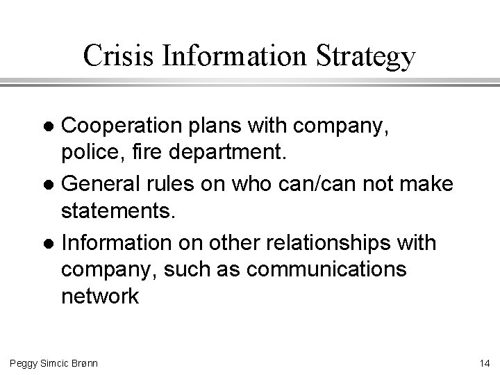 Crisis Information Strategy Cooperation plans with company, police, fire department. l General rules on