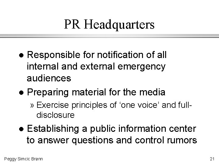 PR Headquarters Responsible for notification of all internal and external emergency audiences l Preparing