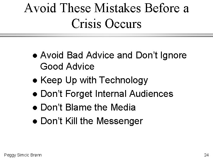 Avoid These Mistakes Before a Crisis Occurs Avoid Bad Advice and Don’t Ignore Good