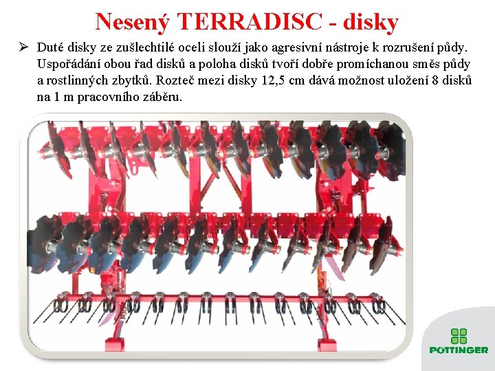 Nesený TERRADISC - disky Ø Duté disky ze zušlechtilé oceli slouží jako agresivní nástroje